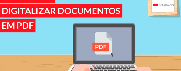 dicas para digitalizar PDF