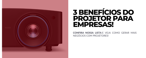 [2111] 3 BENEFÍCIOS DO PROJETOR PARA EMPRESAS