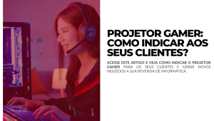 Projetor gamer como indicar aos seus clientes