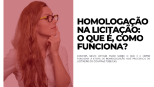 Homologação na licitação o que é, como funciona