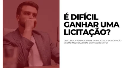 É Difícil Ganhar uma Licitação Descubra a verdade!