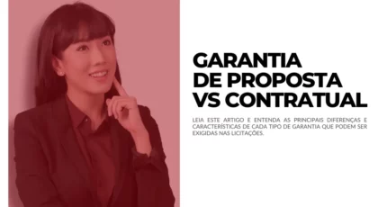 Quais as diferenças entre Garantia de Proposta e Contratual