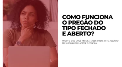 04.11 - Como funciona o Pregão do tipo Fechado e Aberto