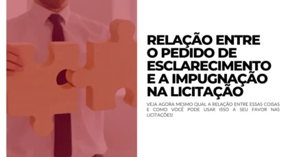 28.10 - Relação entre o pedido de esclarecimento e a impugnação na licitação