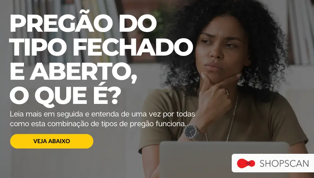 Pregão do tipo fechado e aberto,  o que é