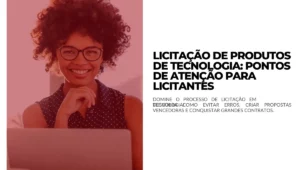 Licitação de Produtos de Tecnologia Pontos de Atenção para Licitantes